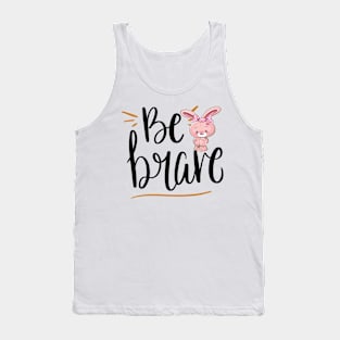 Be Brave Little Bunny Be Brave Tank Top